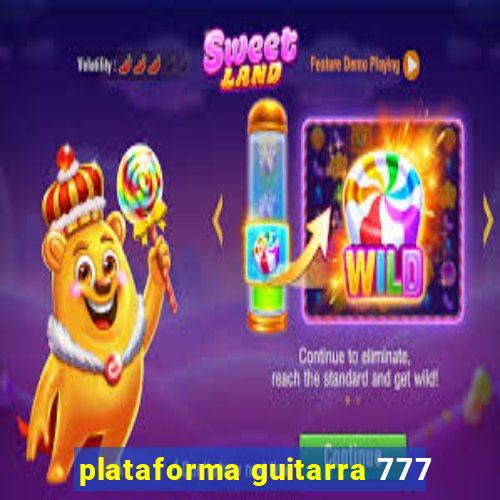 plataforma guitarra 777